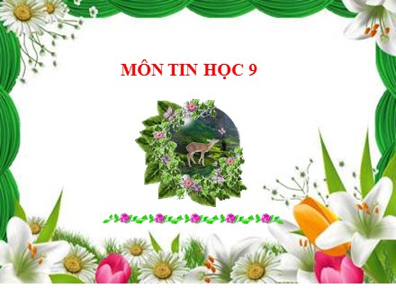 Bài giảng Tin học Lớp 9 - Bài 11: Tạo các hiệu ứng động