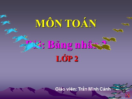 Bài giảng Toán Lớp 2 - Bài: Bảng nhân 2 - Trần Minh Cảnh