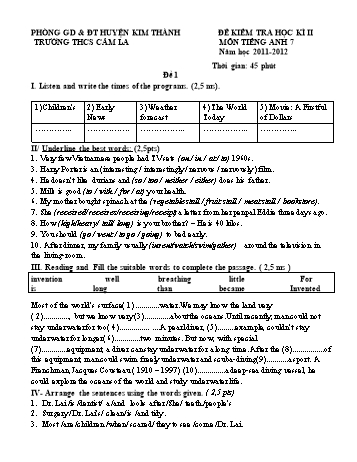 Đề kiểm tra học kì II môn Tiếng Anh Lớp 7 - Đề 1+2 - Năm học 2011-2012 - Trường THCS Cẩm La (Có đáp án)