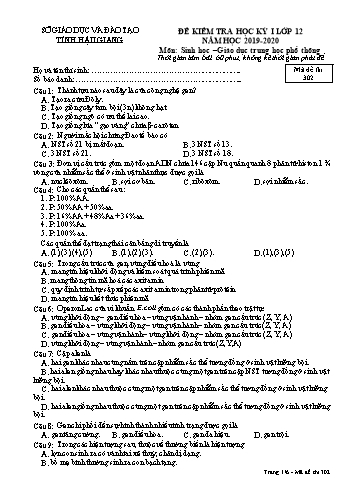 Đề kiểm tra học kỳ I môn Sinh học Lớp 12 - Mã đề: 302 - Năm học 2019-2020 - Sở GD&ĐT Hậu Giang (Kèm đáp án)