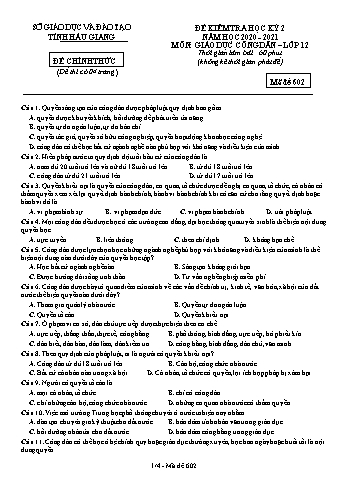 Đề kiểm tra học kỳ II môn GDCD Lớp 12 - Mã đề: 602 - Năm học 2020-2021 - Sở GD&ĐT Hậu Giang (Kèm đáp án)
