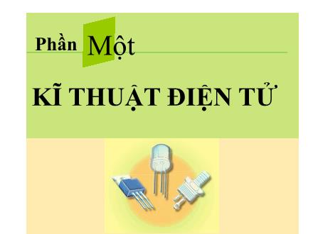 Bài giảng Công nghệ 12 - Phần 1: Kĩ thuật điện tử - Bài 3: Thực hành Điện trở. Tụ điện. Cuộn cảm