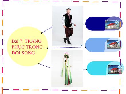 Bài giảng Công nghệ 6 - Bài 7: Trang phục trong đời sống