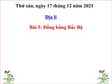 Bài giảng Địa lí 4 - Bài 5: Đồng bằng Bắc Bộ - Năm học 2021-2022