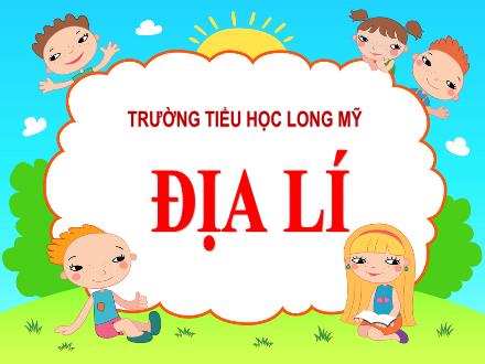 Bài giảng Địa lí 5 - Bài: Dân số nước ta - Năm học 2021-2022 - Trường Tiểu học Long Mỹ