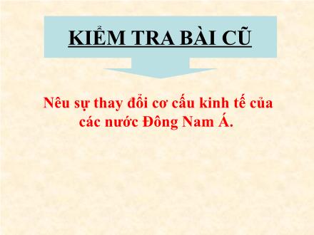 Bài giảng Địa lí 8 - Bài 17: Hiệp hội các nước Đông Nam Á (Asean)