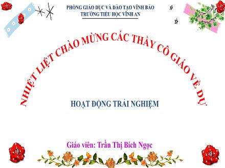 Bài giảng Hoạt động trải nghiệm 1 - Tuần 25, Chủ đề: Hàng xóm nhà em - Trần Thị Bích Ngọc