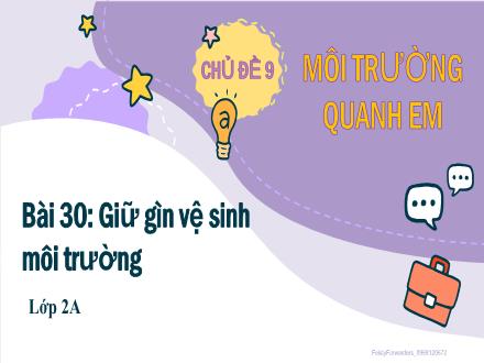 Bài giảng Hoạt động trải nghiệm 2 Sách Kết nối tri thức - Chủ đề 9: Môi trường quanh em - Bài 30: Giữ gìn vệ sinh môi trường