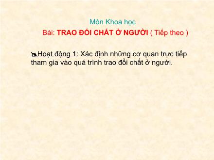 Bài giảng Khoa học 4 - Bài 3: Trao đổi chất ở người (Tiếp theo)