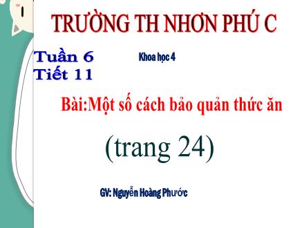 Bài giảng Khoa học 4 - Tuần 6, Bài: Một số cách bảo quản thức ăn - Nguyễn Hoàng Phước