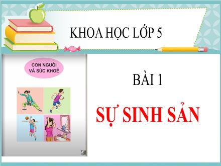 Bài giảng Khoa học 5 - Bài 1: Sự sinh sản