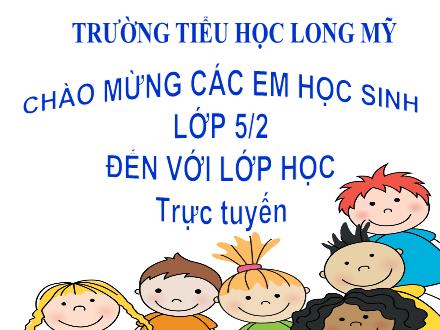 Bài giảng Khoa học 5 - Bài: Tre, mây, song - Năm học 2021-2022 - Trường Tiểu học Long Mỹ