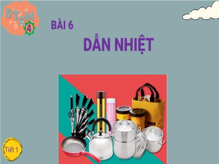 Bài giảng Khoa học Stem 4 - Bài 6: Dẫn nhiệt