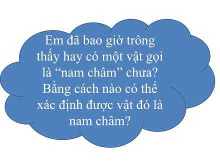 Bài giảng Khoa học tự nhiên 7 - Chương IV: Từ - Bài 18: Nam châm