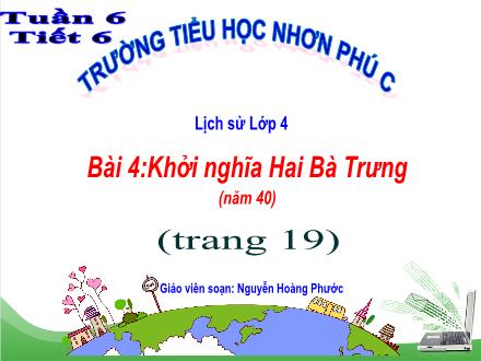 Bài giảng Lịch sử 4 - Bài 4: Khởi nghĩa Hai Bà Trưng - Nguyễn Hoàng Phước