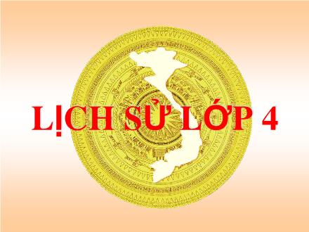 Bài giảng Lịch sử 4 - Bài 8: Cuộc kháng chiến chống quân Tống xâm lược lần thứ nhất (Năm 981) - Năm học 2021-2022
