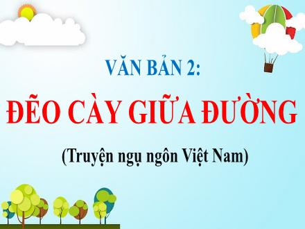 Bài giảng Ngữ văn 7 - Bài: Đẽo cày giữa đường
