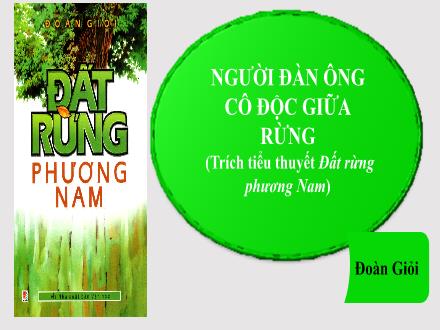 Bài giảng Ngữ văn 7 - Bài: Người đàn ông cô độc giữa rừng