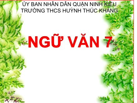 Bài giảng Ngữ văn 7 (Tập làm văn) - Bài: Tìm hiểu chung về phép lập luận giải thích và cách làm bài văn lập luận giải thích - Trường THCS Huỳnh Thúc Kháng