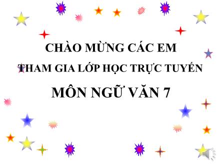 Bài giảng Ngữ văn Lớp 7 - Bài 23: Chuyển đổi câu chủ động thành câu bị động (Tiếp theo)