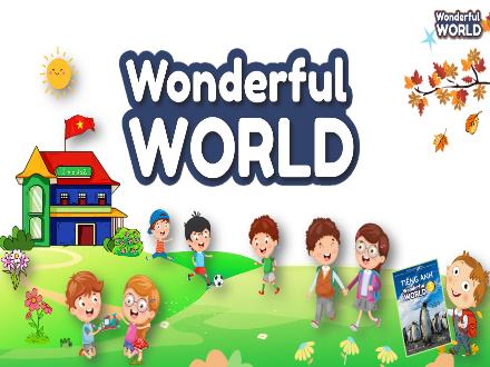 Bài giảng Tiếng Anh 3 Sách Wonderful World - Unit 10: Our world - Fun time and Project