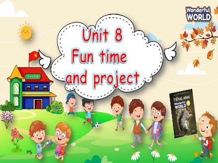 Bài giảng Tiếng Anh 4 Sách Wonderful World - Unit 8: Technology - Fun time and project