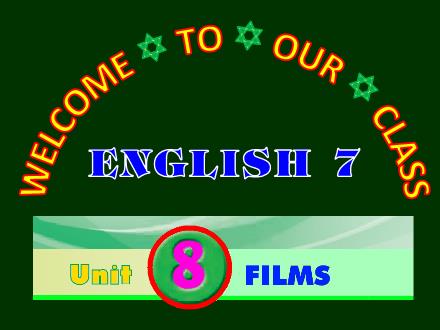 Bài giảng Tiếng Anh 7 (10 năm) - Unit 8: Films - Lesson 2: A closer look 1