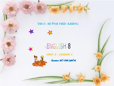 Bài giảng Tiếng Anh 8 - Unit 3: At home - Lesson 1: Getting started - Listen and read - Hồ Thị Quốc