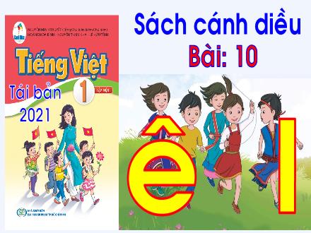 Bài giảng Tiếng Việt 1 Sách Cánh diều - Bài 10: Ê, l