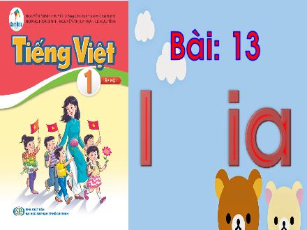 Bài giảng Tiếng Việt 1 Sách Cánh diều - Bài 13: I, ia