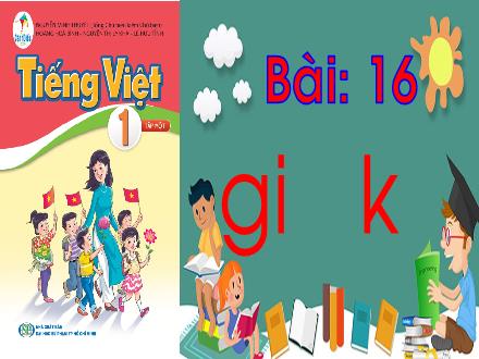 Bài giảng Tiếng Việt 1 Sách Cánh diều - Bài 17: Gi, k