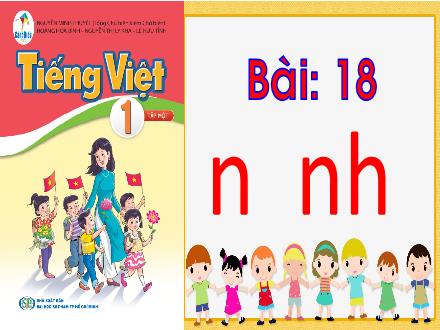 Bài giảng Tiếng Việt 1 Sách Cánh diều - Bài 18: N, nh
