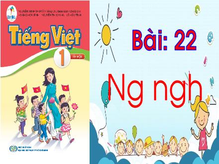 Bài giảng Tiếng Việt 1 Sách Cánh diều - Bài 22: Ng, ngh