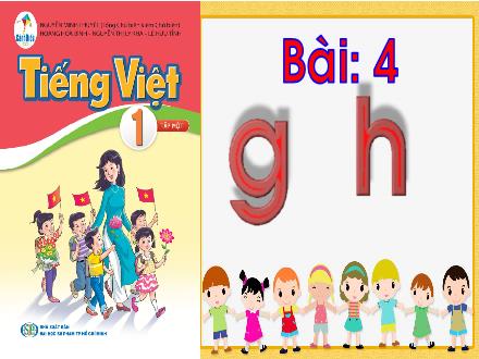 Bài giảng Tiếng Việt 1 Sách Cánh diều - Bài 4: G, h
