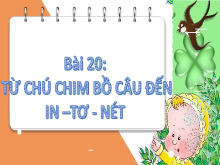 Bài giảng Tiếng Việt 2 - Bài 20: Từ chú chim bồ câu đến in-tơ-nét