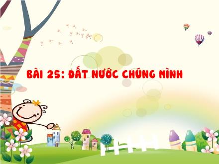 Bài giảng Tiếng Việt 2 - Bài 25: Đất nước chúng mình (Tiết 3)