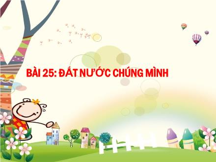 Bài giảng Tiếng Việt 2 - Bài 25: Đất nước chúng mình