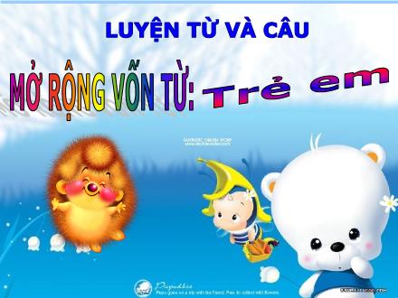 Bài giảng Tiếng Việt 2 (Luyện từ và câu) - Bài: Mở rộng vốn từ Trẻ em