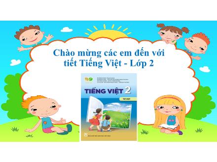 Bài giảng Tiếng Việt 2 Sách Kết nối tri thức - Bài 6: Mùa vàng (Tiết 2)
