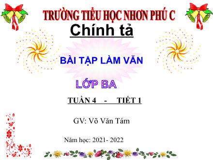 Bài giảng Tiếng Việt 3 (Chính tả) - Tuần 4, Bài: Bài tập làm văn - Năm học 2021-2022 - Võ Văn Tám