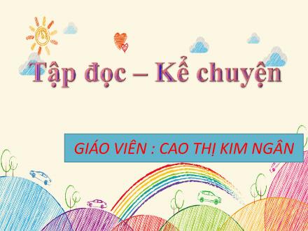Bài giảng Tiếng Việt 3 (Tập đọc) - Bài: Bài tập làm văn - Cao Thị Kim Ngân