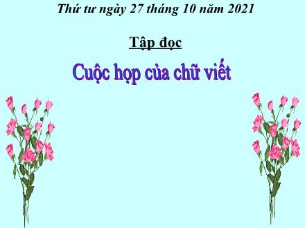 Bài giảng Tiếng Việt 3 (Tập đọc) - Bài: Cuộc họp của chữ viết - Năm học 2021-2022 - Lê Hoàng Trung