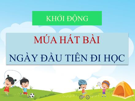 Bài giảng Tiếng Việt 3 (Tập làm văn) - Tuần 6, Bài: Kể lại buổi đầu em đi học - Trần Thành Trung
