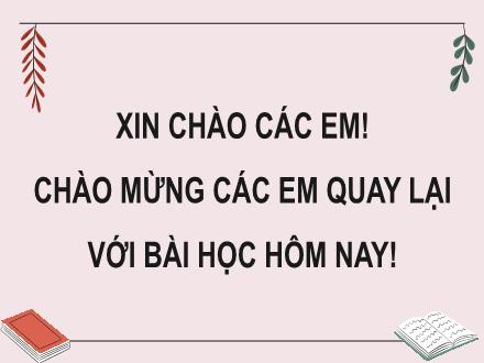 Bài giảng Tiếng Việt 4 - Bài 15: Tập đọc Người thầy đầu tiên của bố tôi