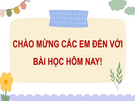 Bài giảng Tiếng Việt 4 - Bài 18: Tập đọc Bước mùa xuân