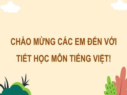 Bài giảng Tiếng Việt 4 - Bài 21: Luyện viết mở bài, kết bài cho bài văn miêu tả cây cối