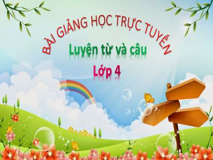 Bài giảng Tiếng Việt 4 (Luyện từ và câu) - Bài: Danh từ chung và danh từ riêng