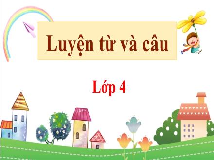 Bài giảng Tiếng Việt 4 (Luyện từ và câu) - Mở rộng vốn từ: Trung thực. Tự trọng