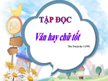 Bài giảng Tiếng Việt 4 (Tập đọc) - Bài: Văn hay chữ tốt - Năm học 2021-2022