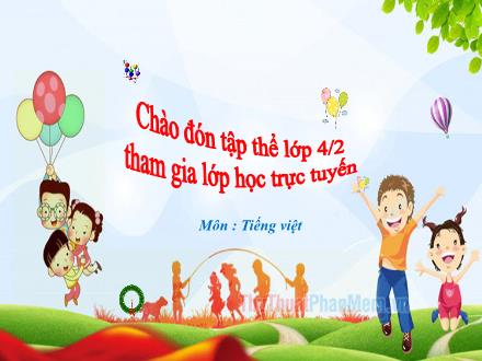 Bài giảng Tiếng Việt 4 (Tập đọc) - Tuần 11, Bài: Có chí thì nên + Ông Trạng thả diều - Năm học 2021-2022
